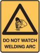 Brady Warning Sign Do Not Watch Welding Arc H450mm x W300mm