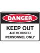 Brady Danger Sign Keep Out Authorised Personnel Only H450mm x W600mm