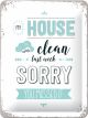 Nostalgic-Art Licensed Product Small Metal Sign My House was Clean 15x20cm L