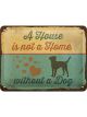 Nostalgic-Art Licensed Small Metal Sign A House is not a Home w/o a Dog 15x20cm