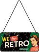 Nostalgic-Art Hanging Sign We Love Retro